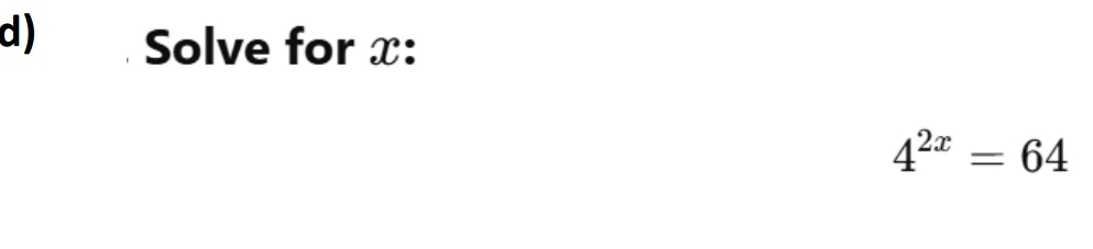 Solve for x :
4^(2x)=64