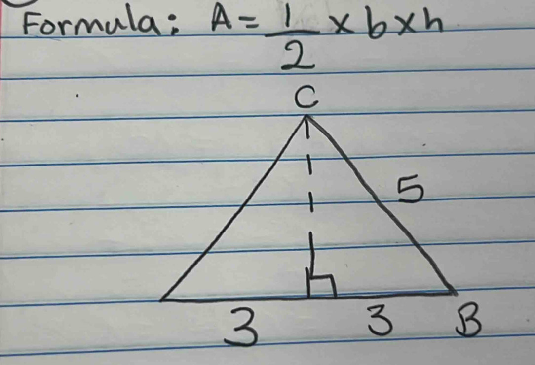 Formula:
A= 1/2 * b* h