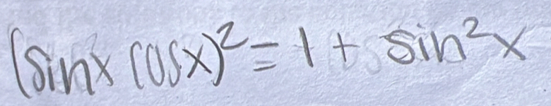 (sin xcos x)^2=1+sin^2x