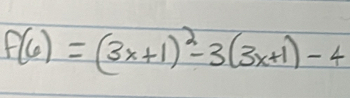 f(6)=(3x+1)^2-3(3x+1)-4