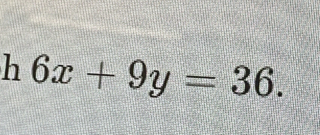 6x+9y=36.