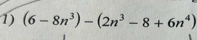 (6-8n^3)-(2n^3-8+6n^4)