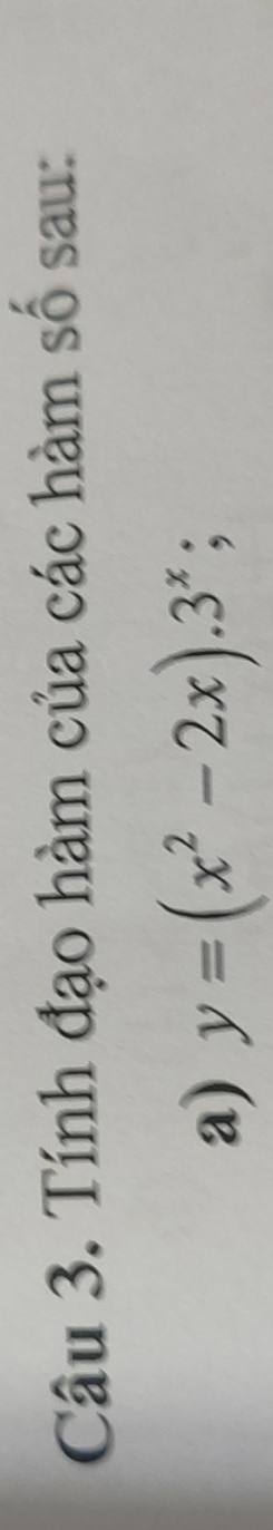 Tính đạo hàm của các hàm số sau: 
a) y=(x^2-2x).3^x;