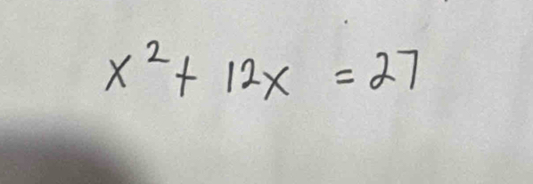 x^2+12x=27