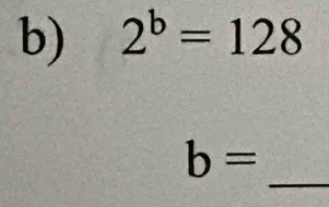 2^b=128
_
b=