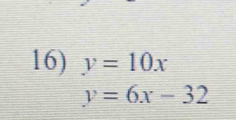 y=10x
y=6x-32