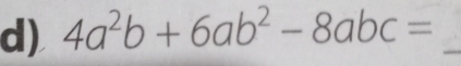 4a^2b+6ab^2-8abc= _