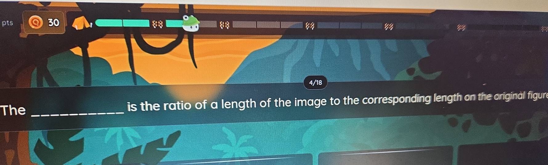 88 
4/18 
The _ is the ratio of a length of the image to the corresponding length on the original figur e