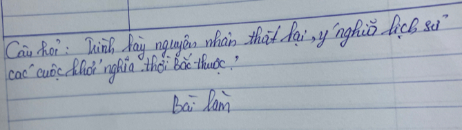 Cau hoi: Thin, Pay nguyán whan that hai, ynghiǔ licg so 
cac cubc Mhor nghia thǒi Boc thuoc? 
Bai Ram