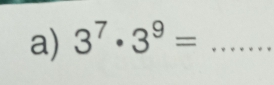 3^7· 3^9= _