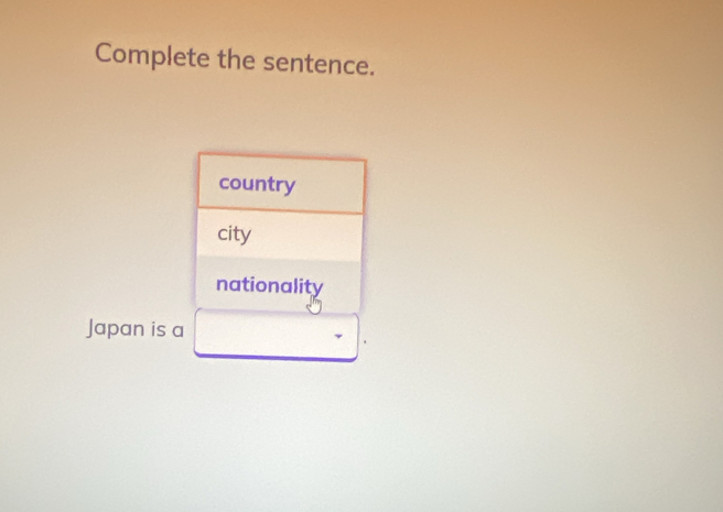 Complete the sentence. 
Japan is a