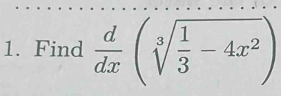 Find  d/dx (sqrt[3](frac 1)3-4x^2)