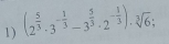 (2^(frac 5)3· 3^(-frac 1)3-3^(frac 5)3· 2^(-frac 1)3)· sqrt[3](6);