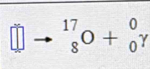 square beginarrayr 17 8endarray O+beginarrayr 0 0endarray gamma