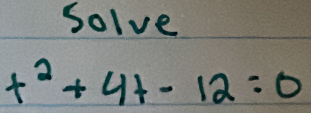 Solve
t^2+4t-12=0