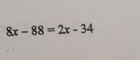 8x-88=2x-34