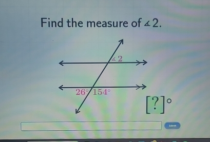 Find the measure of ∠ 2.
[?]^circ 
Subreit