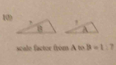 A
scale factor from A to B=1:7