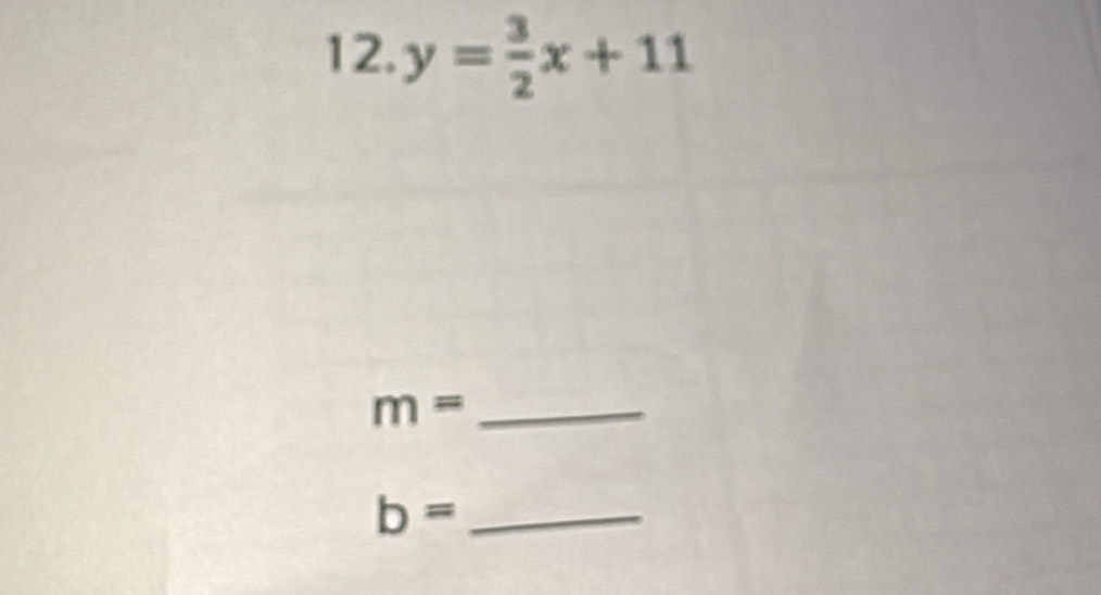 y= 3/2 x+11
_ m=
_ b=