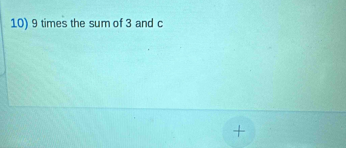 9 times the sum of 3 and c 
+