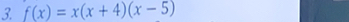 f(x)=x(x+4)(x-5)