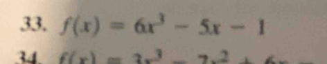 f(x)=6x^3-5x-1
34 f(x)=3x^3-7x^2+6x