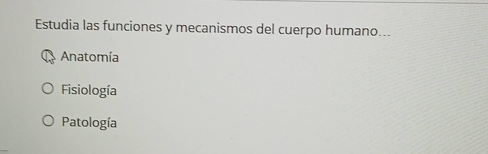 Estudia las funciones y mecanismos del cuerpo humano...
Anatomía
Fisiología
Patología