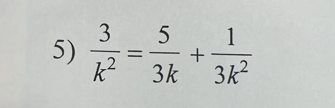  3/k^2 = 5/3k + 1/3k^2 