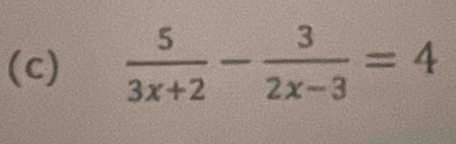  5/3x+2 - 3/2x-3 =4