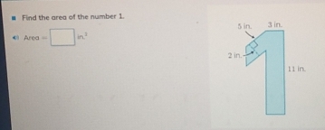 # Find the area of the number 1. 
4 Area=□ in^2