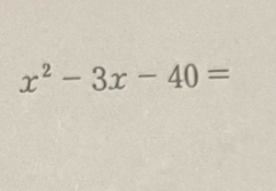 x^2-3x-40=