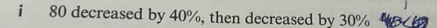 80 decreased by 40%, then decreased by 30%