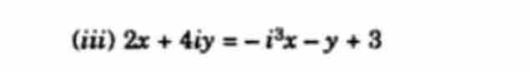 (iii) 2x+4iy=-i^3x-y+3