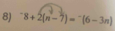 ^-8+2(n-7)=^-(6-3n)