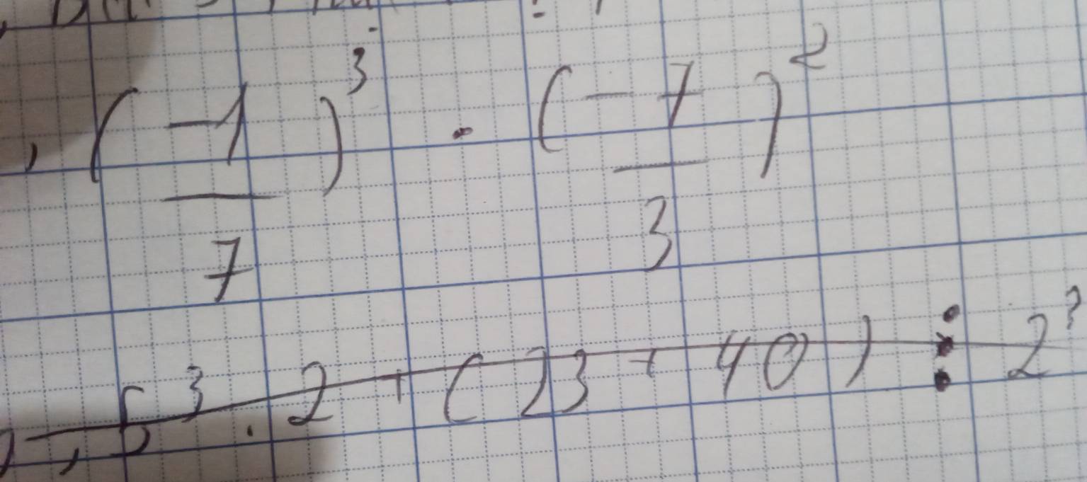 ) ( (-1)/7 )^3· ( (-1)/3 )^2
frac 5· 2+(23+40)+(23+40)/ 2^r