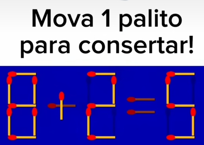 Mova 1 palito 
para consertar!
□ +□ =□