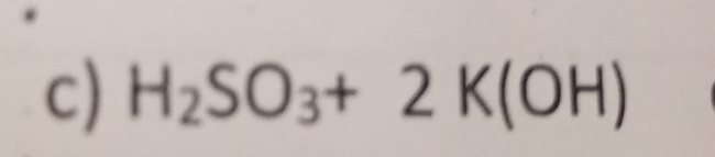 H_2SO_3+2K(OH)