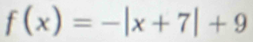 f(x)=-|x+7|+9