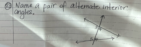 ②Name a pair of alternate interior 
angles.