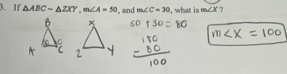 If △ ABCsim △ ZXY, m∠ A=50 , and m∠ C=30 , what is m∠ X ?