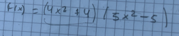 f(x)=(4x^2+4)(5x^2-5)