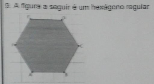 A fígura a seguir é um hexágono regular