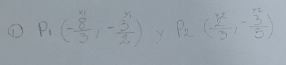 ① P_1(- 8/3 ,-frac 3^(x_1)2) y P_2( 2^x/3 ,- 3^x/5 )