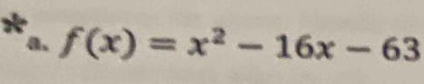 f(x)=x^2-16x-63