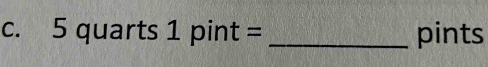 5 _  quarts 1pint= _ pints