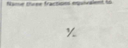 ftame three fractions equiralent to