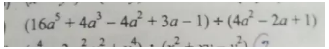 (16a^5+4a^3-4a^2+3a-1)/ (4a^2-2a+1)
4 2 2 (x^2+x 1.