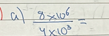 a  (8* 10^6)/4* 10^3 =