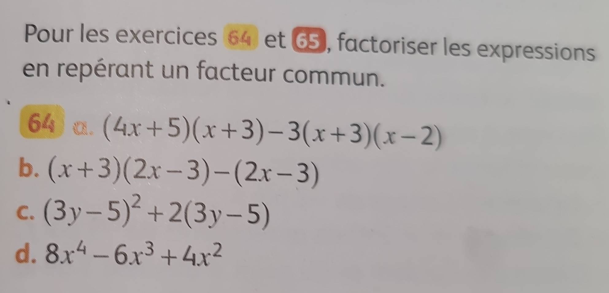 Résolu :Pour les exercices (64) et 65), factoriser les expressions en ...