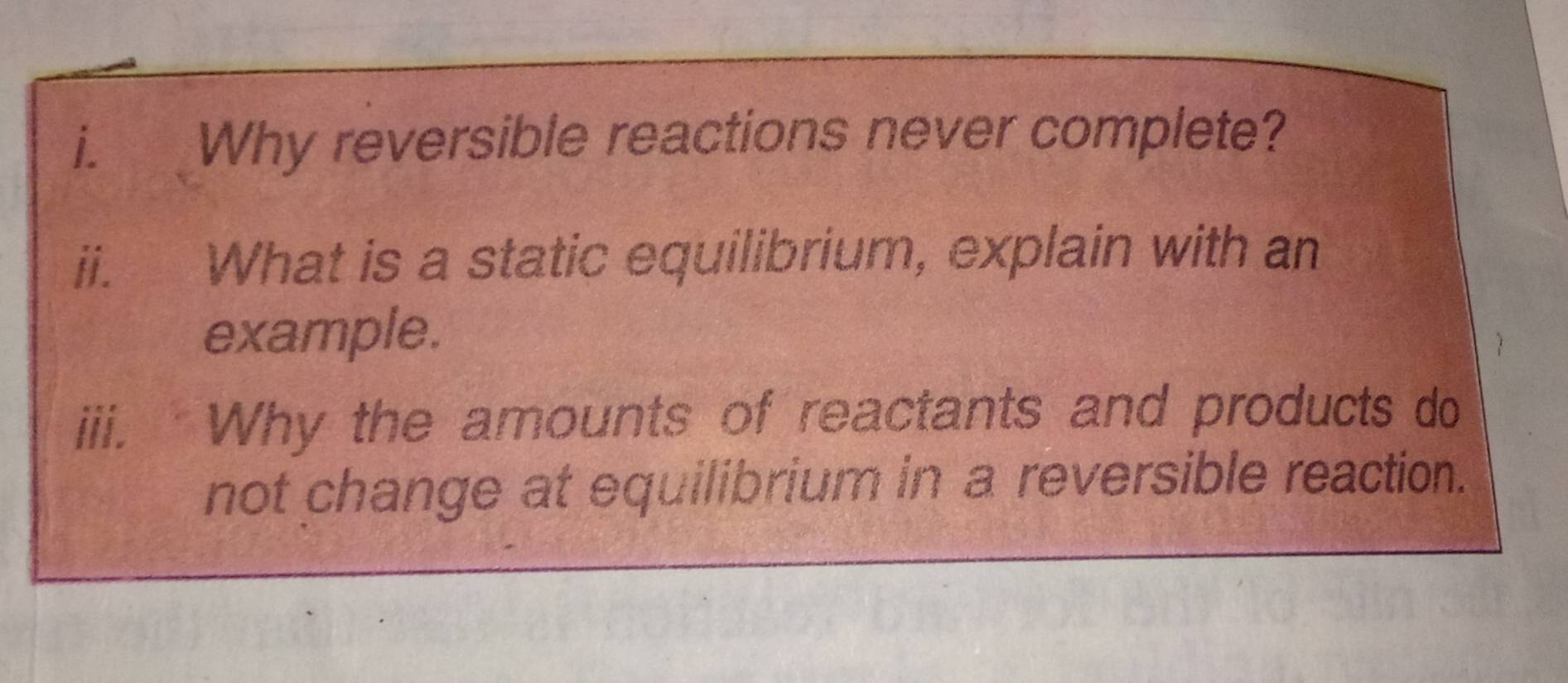 Solved: Why reversible reactions never complete? ii. What is a static ...